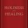 Holiness and Healing: A critical book review